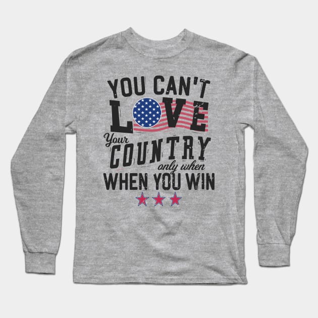 You Can't Love Your Country Only When You Win Long Sleeve T-Shirt by Blended Designs